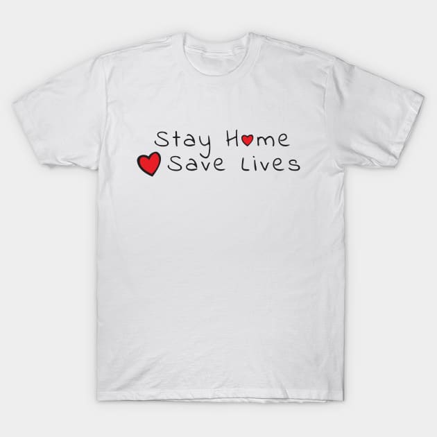 Stay Home, Save Lives T-Shirt by Madethisforme